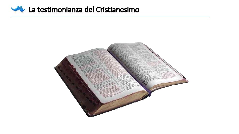 La testimonianza del Cristianesimo La testimonianza del Cristianesimo