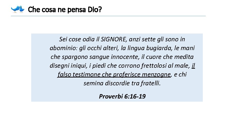 Che cosa ne pensa Dio? Sei cose odia il SIGNORE, anzi sette gli sono Che cosa ne pensa Dio? Sei cose odia il SIGNORE, anzi sette gli sono