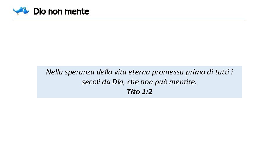 Dio non mente Nella speranza della vita eterna promessa prima di tutti i secoli Dio non mente Nella speranza della vita eterna promessa prima di tutti i secoli