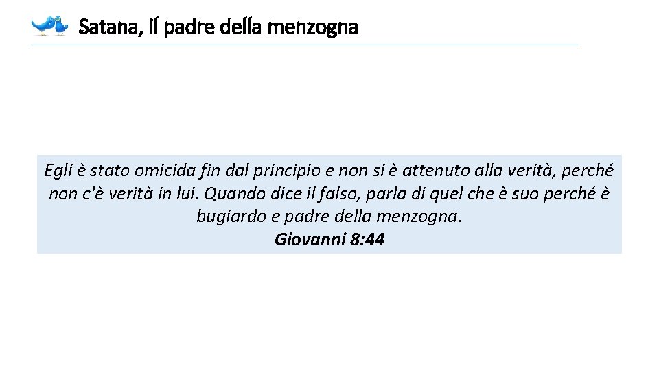 Satana, il padre della menzogna Egli è stato omicida fin dal principio e non Satana, il padre della menzogna Egli è stato omicida fin dal principio e non