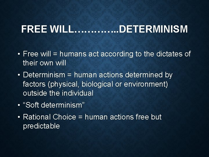 FREE WILL…………. . DETERMINISM • Free will = humans act according to the dictates FREE WILL…………. . DETERMINISM • Free will = humans act according to the dictates
