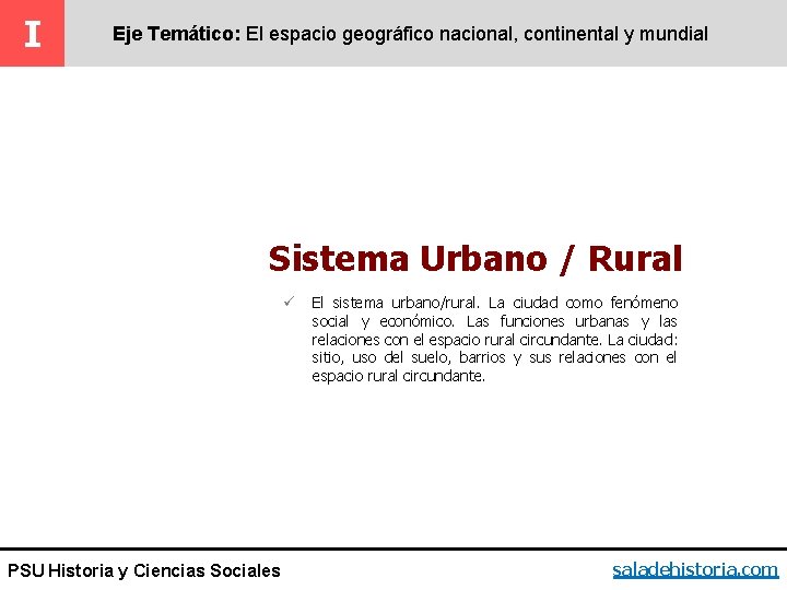 I Eje Temático: El espacio geográfico nacional, continental y mundial Sistema Urbano / Rural