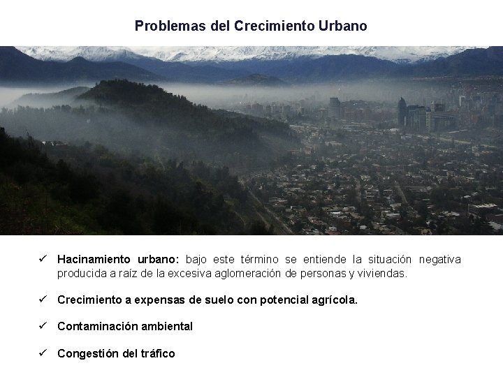 Problemas del Crecimiento Urbano ü Hacinamiento urbano: bajo este término se entiende la situación