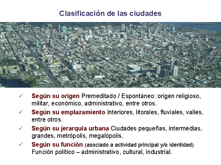 Clasificación de las ciudades ü ü Según su origen Premeditado / Espontáneo: origen religioso,