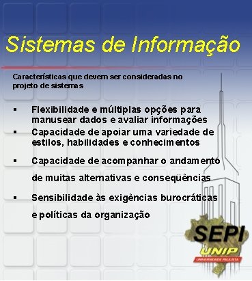 Sistemas de Informação Características que devem ser consideradas no projeto de sistemas § §