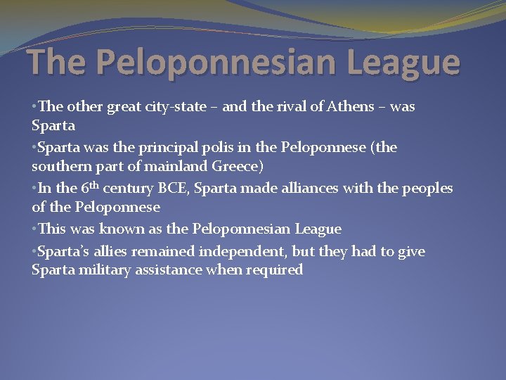 The Peloponnesian League • The other great city-state – and the rival of Athens