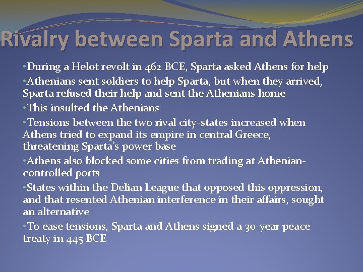 Rivalry between Sparta and Athens • During a Helot revolt in 462 BCE, Sparta