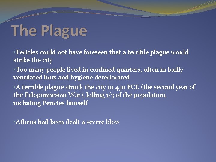 The Plague • Pericles could not have foreseen that a terrible plague would strike