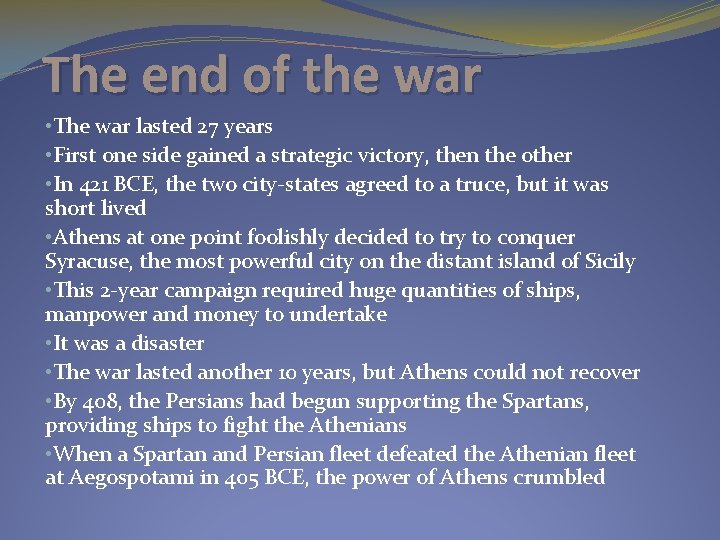 The end of the war • The war lasted 27 years • First one