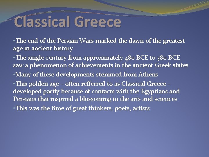 Classical Greece • The end of the Persian Wars marked the dawn of the