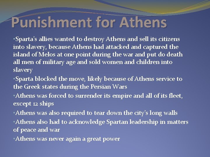 Punishment for Athens • Sparta’s allies wanted to destroy Athens and sell its citizens