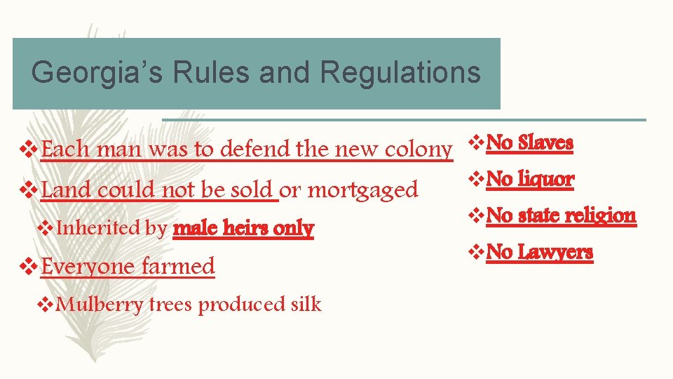 Georgia’s Rules and Regulations v. Each man was to defend the new colony v. Georgia’s Rules and Regulations v. Each man was to defend the new colony v.