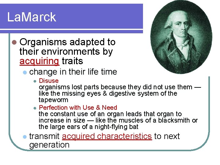 La. Marck l Organisms adapted to their environments by acquiring traits l change in