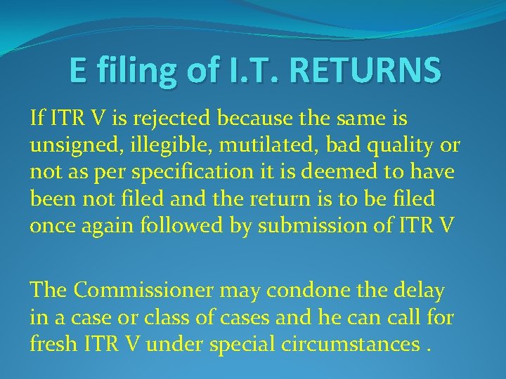 E filing of I. T. RETURNS If ITR V is rejected because the same