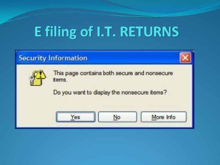 E filing of I. T. RETURNS 