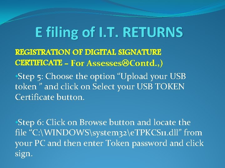 E filing of I. T. RETURNS REGISTRATION OF DIGITAL SIGNATURE CERTIFICATE - For Assesses