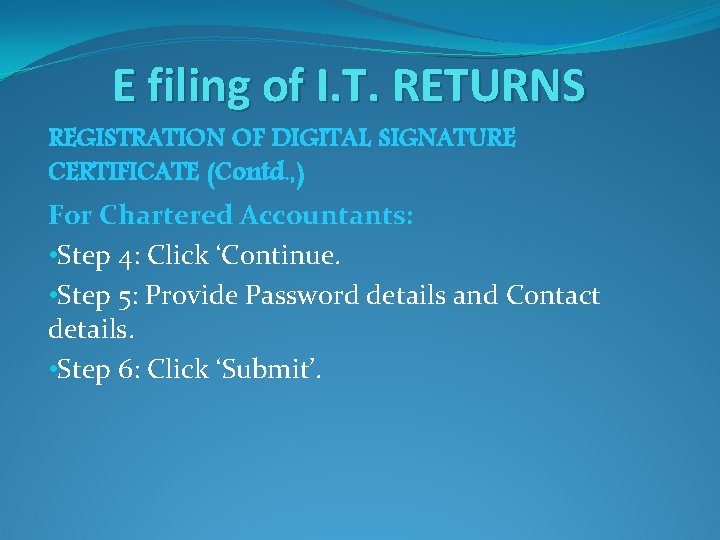 E filing of I. T. RETURNS REGISTRATION OF DIGITAL SIGNATURE CERTIFICATE (Contd. , )