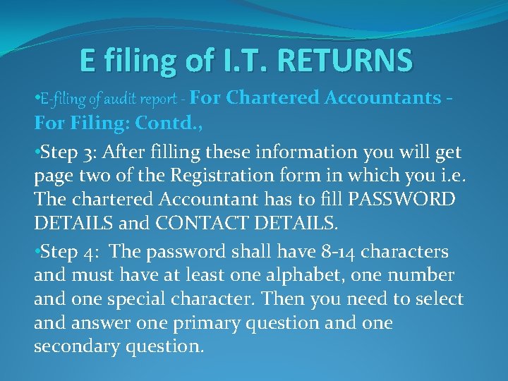 E filing of I. T. RETURNS • E-filing of audit report - For Chartered