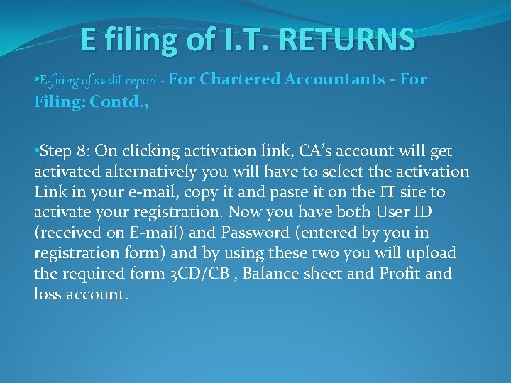 E filing of I. T. RETURNS • E-filing of audit report - For Chartered