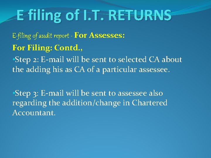 E filing of I. T. RETURNS E-filing of audit report - For Assesses: For