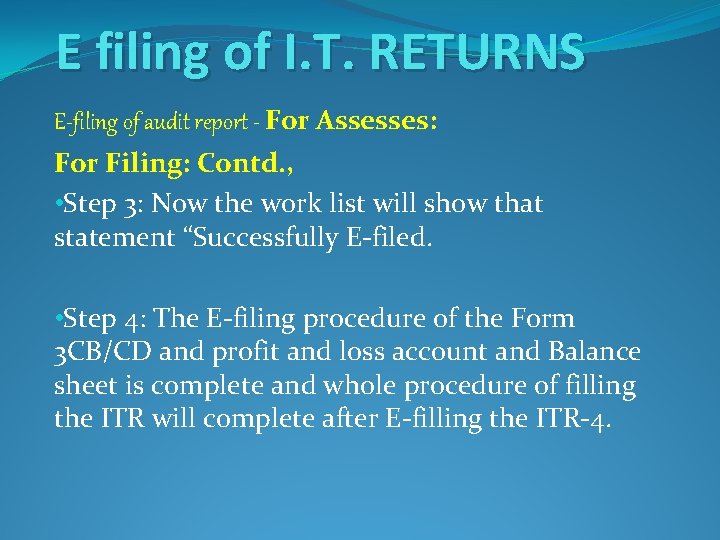 E filing of I. T. RETURNS E-filing of audit report - For Assesses: For