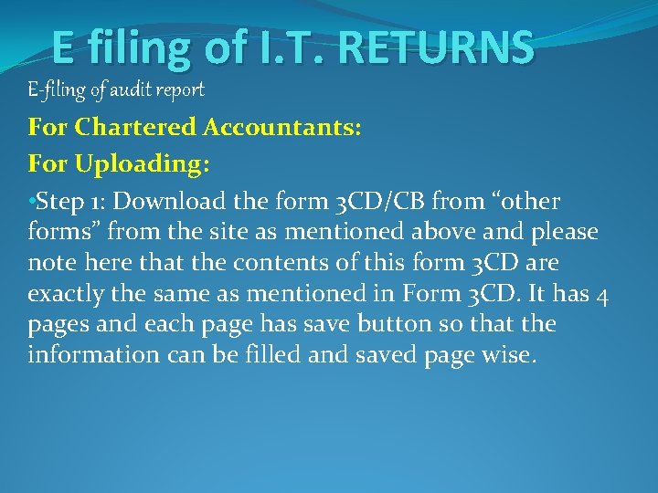 E filing of I. T. RETURNS E-filing of audit report For Chartered Accountants: For