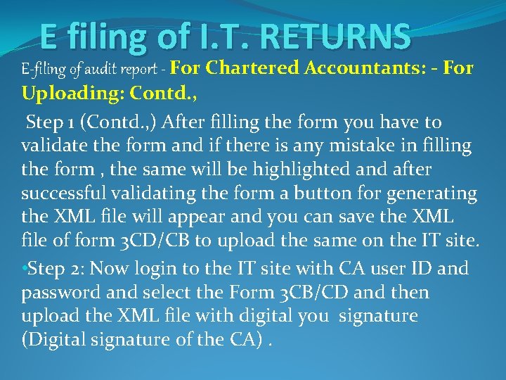 E filing of I. T. RETURNS E-filing of audit report - For Chartered Accountants: