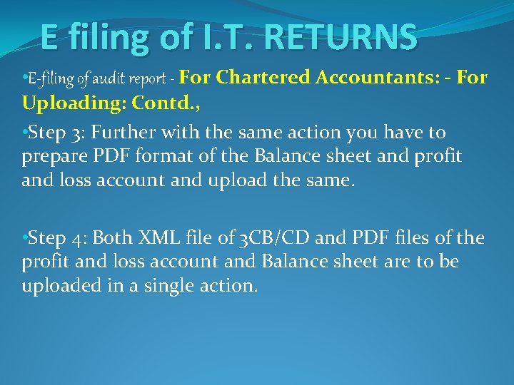 E filing of I. T. RETURNS • E-filing of audit report - For Chartered