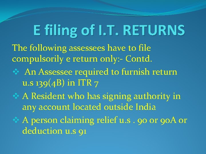 E filing of I. T. RETURNS The following assessees have to file compulsorily e