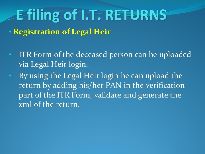 E filing of I. T. RETURNS • Registration of Legal Heir • ITR Form