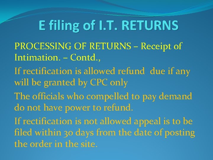 E filing of I. T. RETURNS PROCESSING OF RETURNS – Receipt of Intimation. –