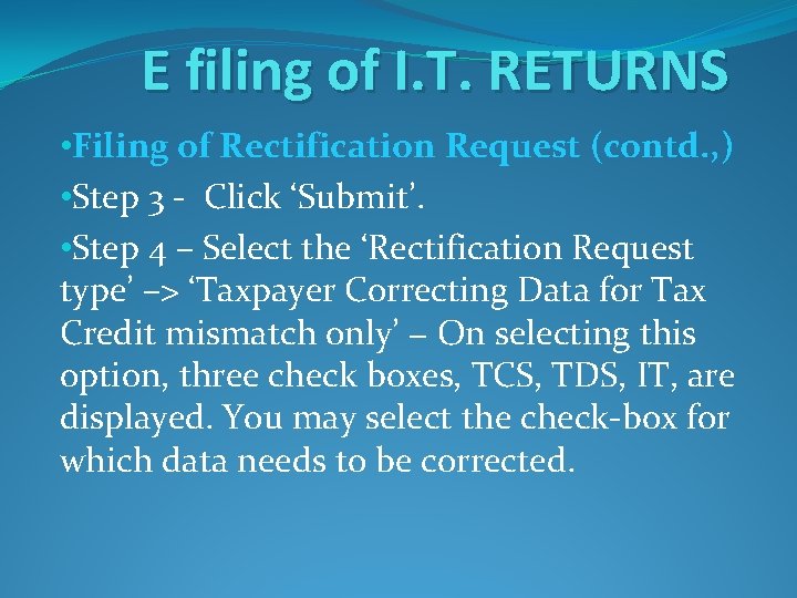 E filing of I. T. RETURNS • Filing of Rectification Request (contd. , )