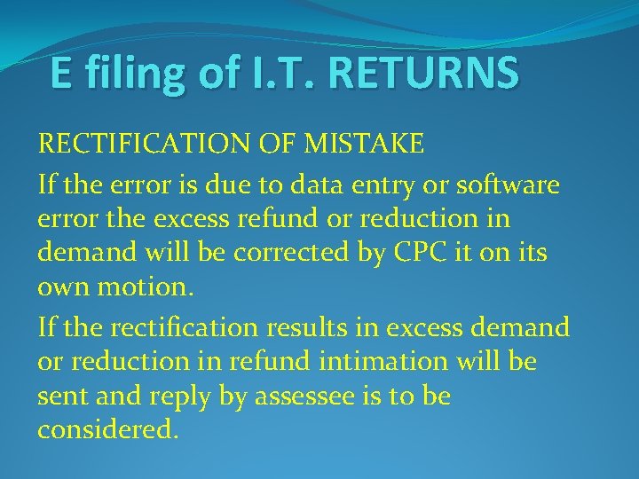 E filing of I. T. RETURNS RECTIFICATION OF MISTAKE If the error is due