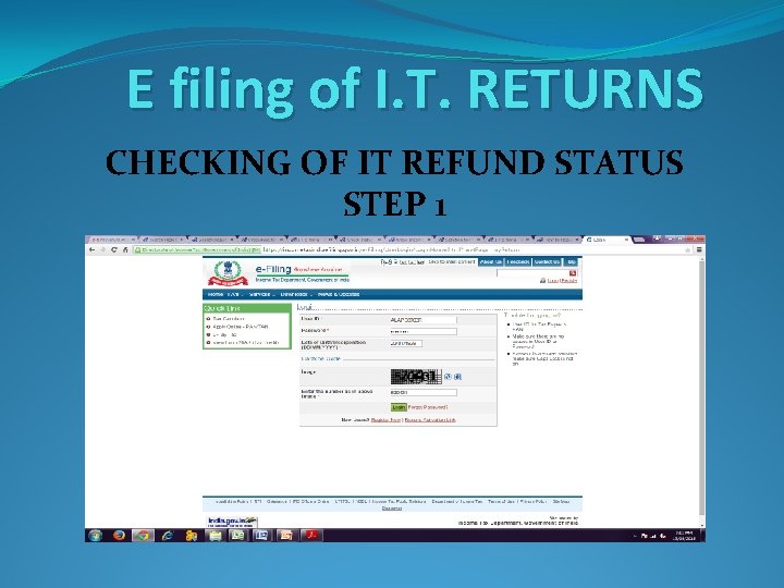 E filing of I. T. RETURNS CHECKING OF IT REFUND STATUS STEP 1 