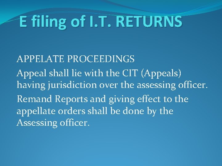 E filing of I. T. RETURNS APPELATE PROCEEDINGS Appeal shall lie with the CIT