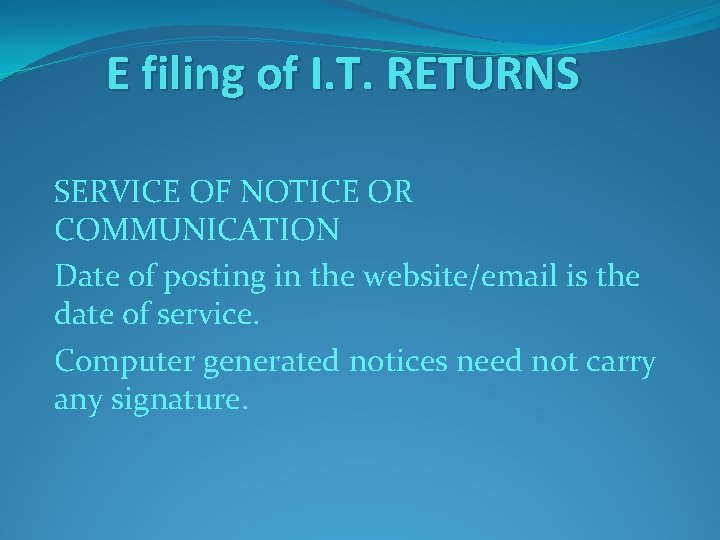 E filing of I. T. RETURNS SERVICE OF NOTICE OR COMMUNICATION Date of posting