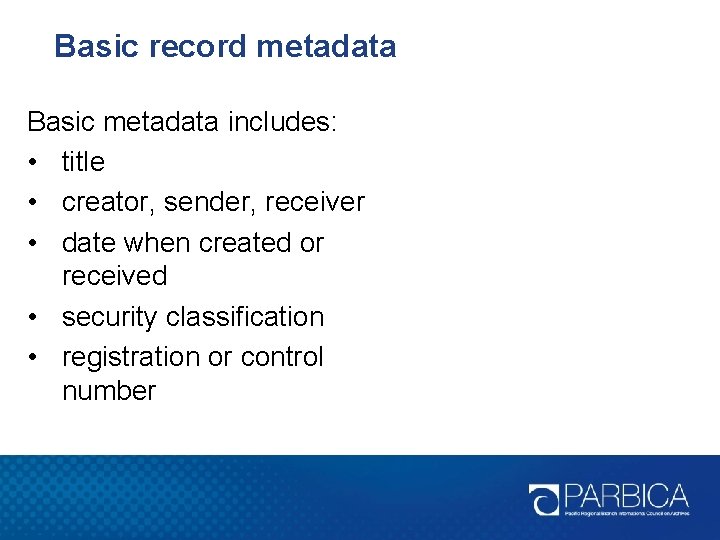 Basic record metadata Basic metadata includes: • title • creator, sender, receiver • date