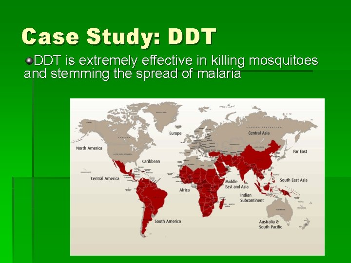 Case Study: DDT is extremely effective in killing mosquitoes and stemming the spread of