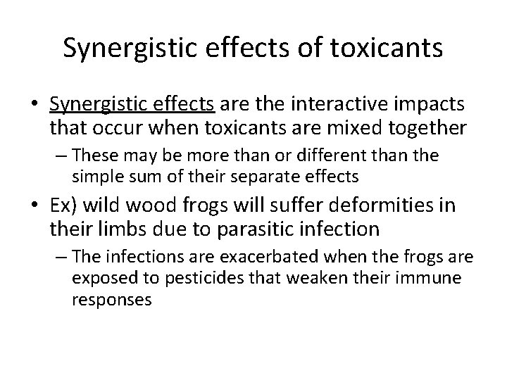 Synergistic effects of toxicants • Synergistic effects are the interactive impacts that occur when