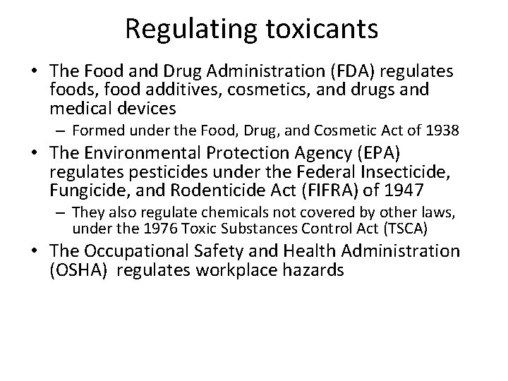 Regulating toxicants • The Food and Drug Administration (FDA) regulates foods, food additives, cosmetics,