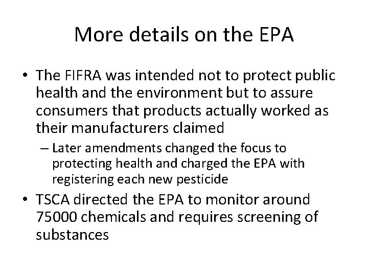 More details on the EPA • The FIFRA was intended not to protect public