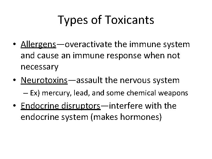 Types of Toxicants • Allergens—overactivate the immune system and cause an immune response when
