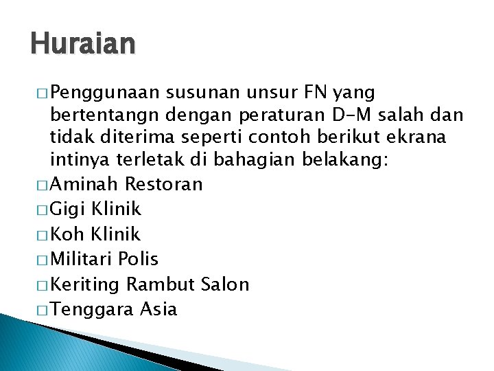 Huraian � Penggunaan susunan unsur FN yang bertentangn dengan peraturan D-M salah dan tidak