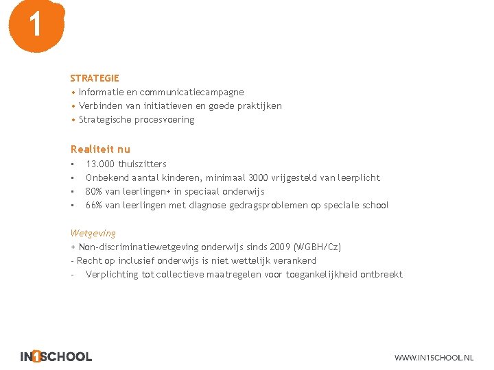 1 STRATEGIE • Informatie en communicatiecampagne • Verbinden van initiatieven en goede praktijken •