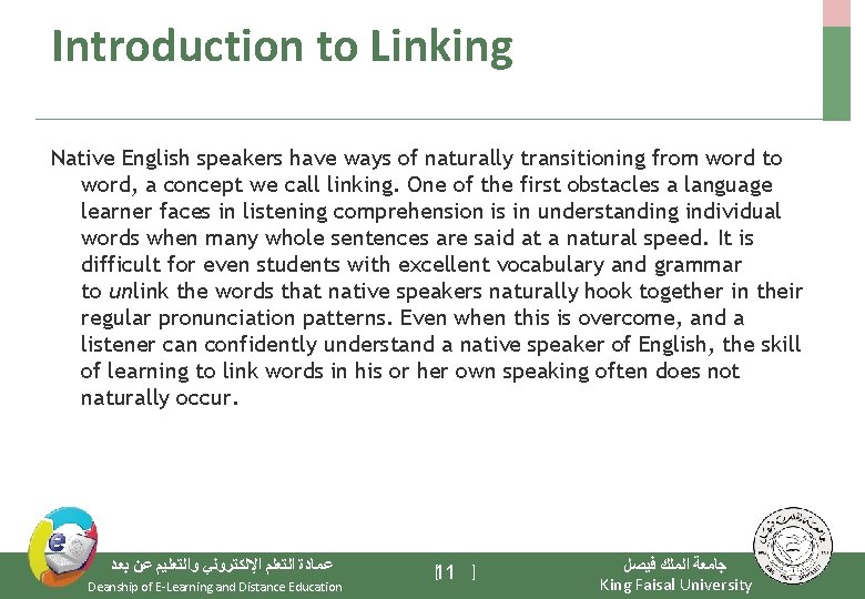 Introduction to Linking Native English speakers have ways of naturally transitioning from word to