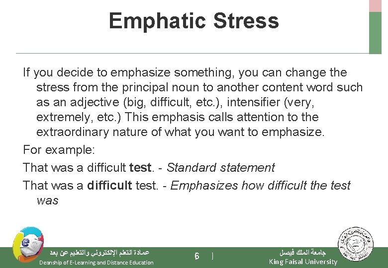 Emphatic Stress If you decide to emphasize something, you can change the stress from