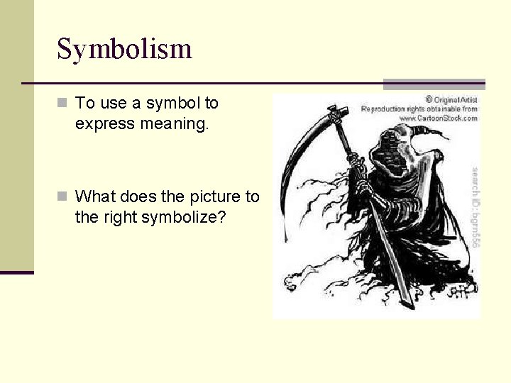 Symbolism n To use a symbol to express meaning. n What does the picture