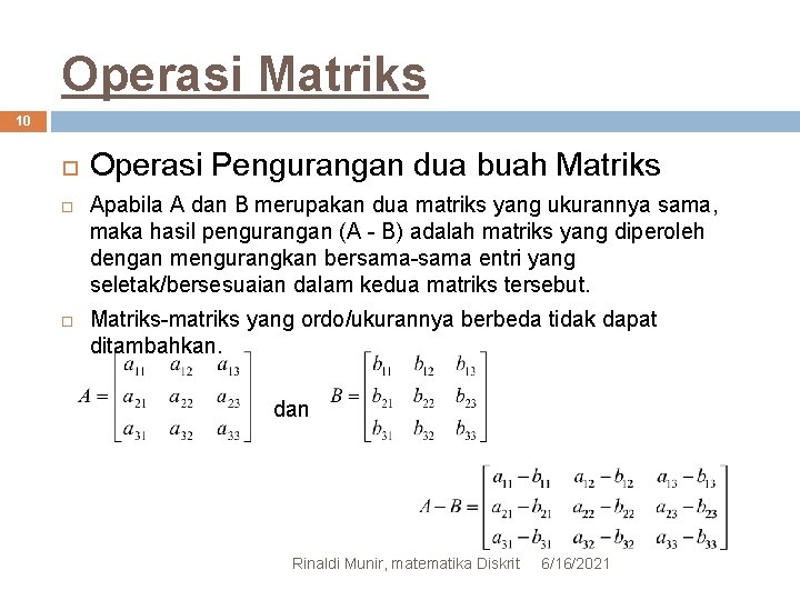 Operasi Matriks 10 Operasi Pengurangan dua buah Matriks Apabila A dan B merupakan dua
