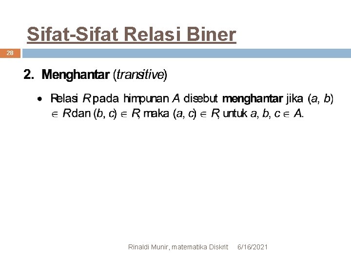 Sifat-Sifat Relasi Biner 28 Rinaldi Munir, matematika Diskrit 6/16/2021 