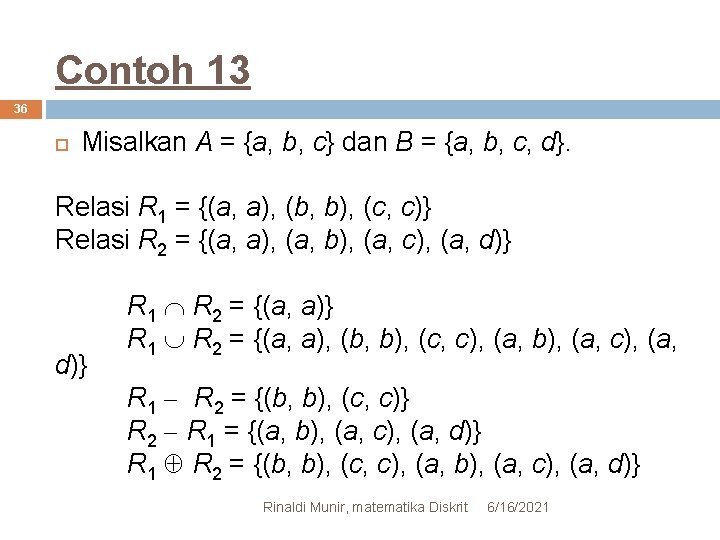 Contoh 13 36 Misalkan A = {a, b, c} dan B = {a, b,